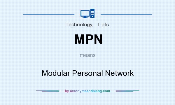 What does MPN mean? It stands for Modular Personal Network
