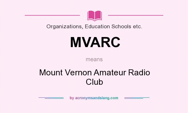 What does MVARC mean? It stands for Mount Vernon Amateur Radio Club
