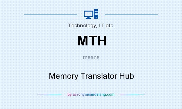 What does MTH mean? It stands for Memory Translator Hub