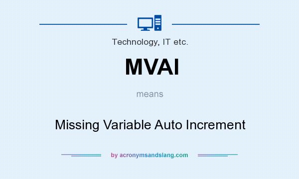 What does MVAI mean? It stands for Missing Variable Auto Increment