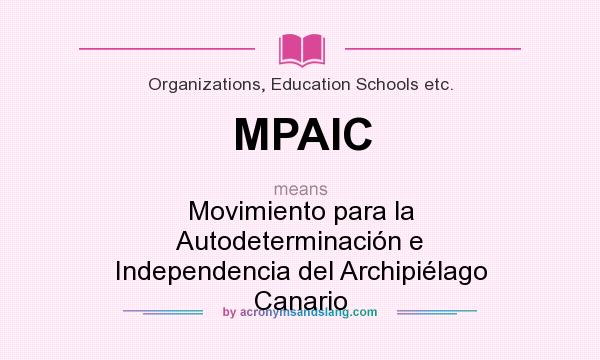 What does MPAIC mean? It stands for Movimiento para la Autodeterminación e Independencia del Archipiélago Canario