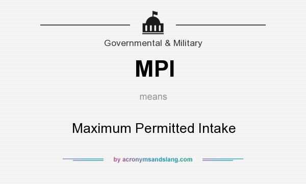 What does MPI mean? It stands for Maximum Permitted Intake