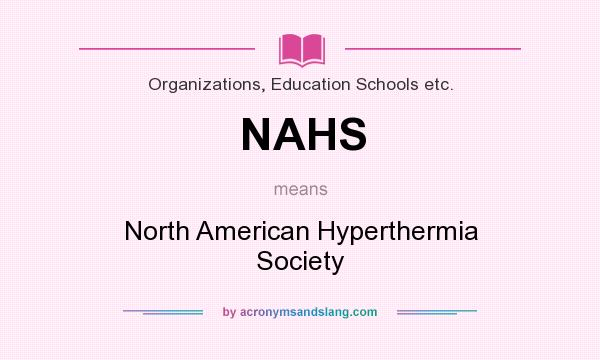 What does NAHS mean? It stands for North American Hyperthermia Society