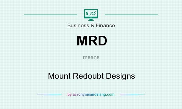 What does MRD mean? It stands for Mount Redoubt Designs