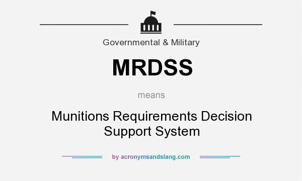 What does MRDSS mean? It stands for Munitions Requirements Decision Support System
