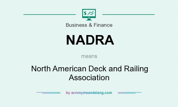 What does NADRA mean? It stands for North American Deck and Railing Association