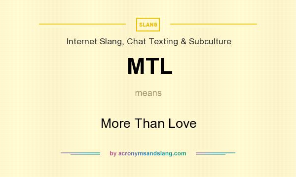 What does MTL mean? It stands for More Than Love