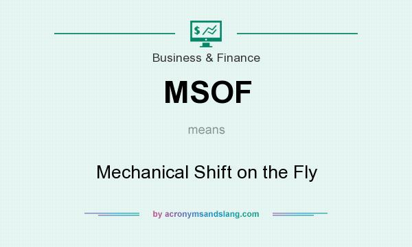 What does MSOF mean? It stands for Mechanical Shift on the Fly