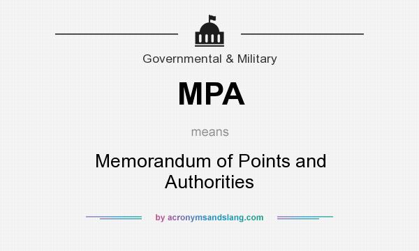 What does MPA mean? It stands for Memorandum of Points and Authorities