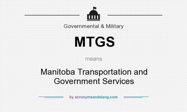 What does MTGS mean? It stands for Manitoba Transportation and Government Services