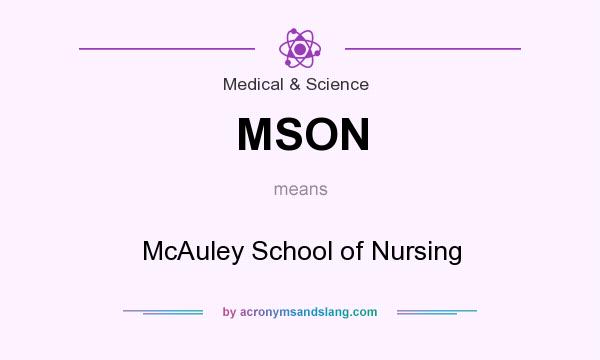 What does MSON mean? It stands for McAuley School of Nursing