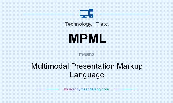 What does MPML mean? It stands for Multimodal Presentation Markup Language