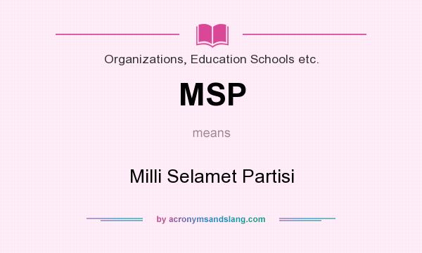 What does MSP mean? It stands for Milli Selamet Partisi