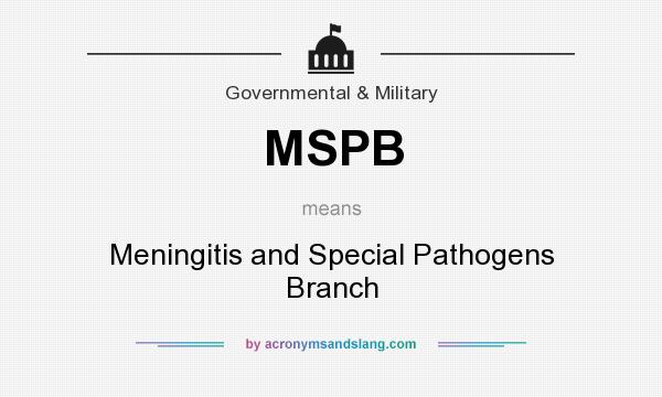 What does MSPB mean? It stands for Meningitis and Special Pathogens Branch