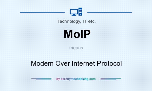 What does MoIP mean? It stands for Modem Over Internet Protocol