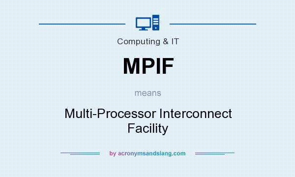What does MPIF mean? It stands for Multi-Processor Interconnect Facility
