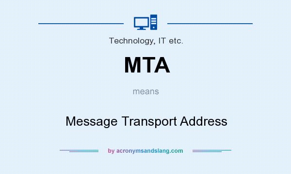 What does MTA mean? It stands for Message Transport Address