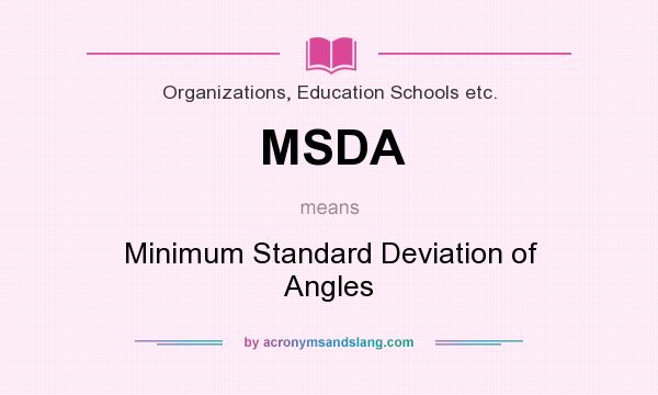 What does MSDA mean? It stands for Minimum Standard Deviation of Angles