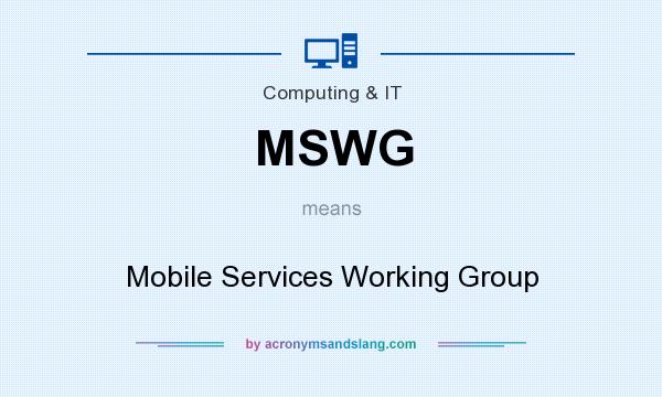 What does MSWG mean? It stands for Mobile Services Working Group