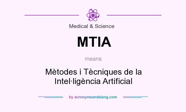 What does MTIA mean? It stands for Mètodes i Tècniques de la Intel·ligència Artificial