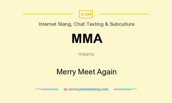 What does MMA mean? It stands for Merry Meet Again