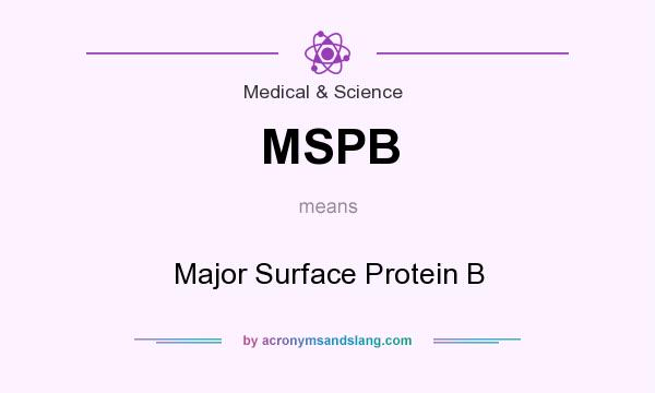 What does MSPB mean? It stands for Major Surface Protein B