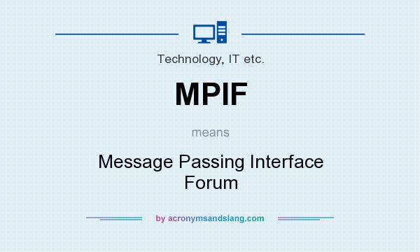 What does MPIF mean? It stands for Message Passing Interface Forum