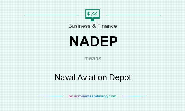 What does NADEP mean? It stands for Naval Aviation Depot