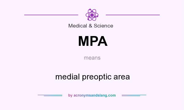 What does MPA mean? It stands for medial preoptic area