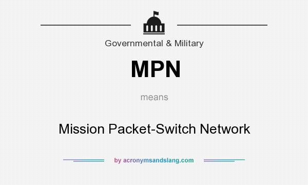 What does MPN mean? It stands for Mission Packet-Switch Network