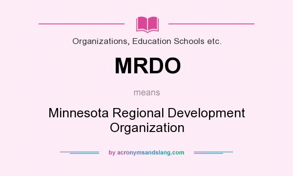 What does MRDO mean? It stands for Minnesota Regional Development Organization