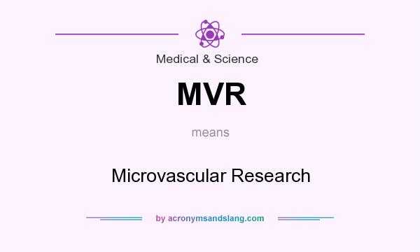 What does MVR mean? It stands for Microvascular Research