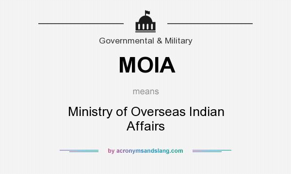 What does MOIA mean? It stands for Ministry of Overseas Indian Affairs