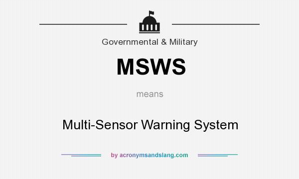 What does MSWS mean? It stands for Multi-Sensor Warning System