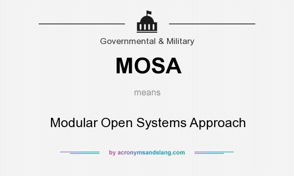 What does MOSA mean? It stands for Modular Open Systems Approach