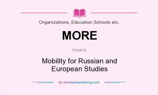 What does MORE mean? It stands for Mobility for Russian and European Studies