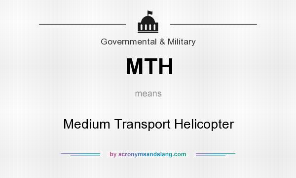 What does MTH mean? It stands for Medium Transport Helicopter