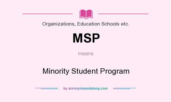 What does MSP mean? It stands for Minority Student Program