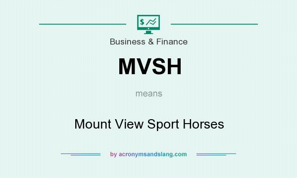 What does MVSH mean? It stands for Mount View Sport Horses