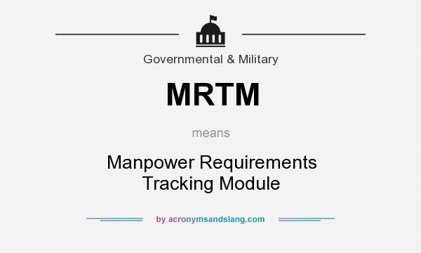 What does MRTM mean? It stands for Manpower Requirements Tracking Module