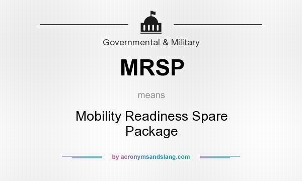 What does MRSP mean? It stands for Mobility Readiness Spare Package