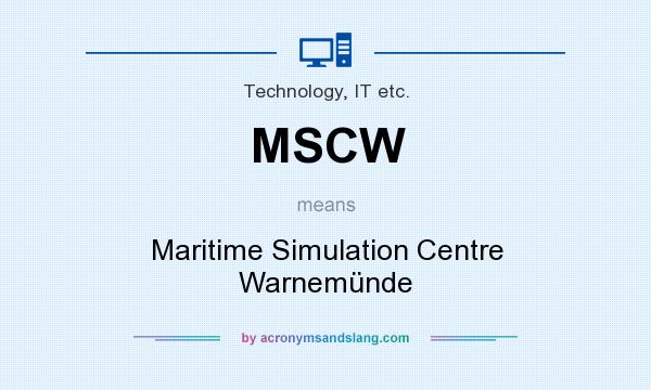 What does MSCW mean? It stands for Maritime Simulation Centre Warnemünde
