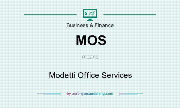 What does MOS mean? It stands for Modetti Office Services