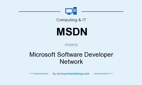 What does MSDN mean? It stands for Microsoft Software Developer Network