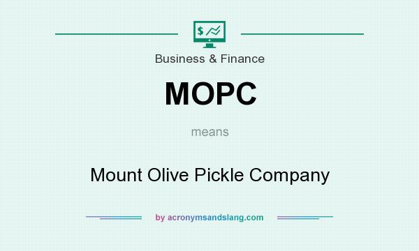 What does MOPC mean? It stands for Mount Olive Pickle Company