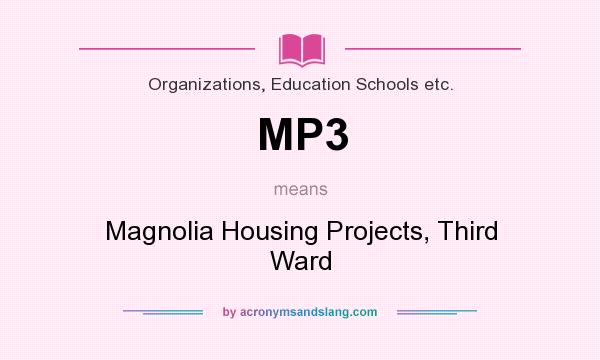 What does MP3 mean? It stands for Magnolia Housing Projects, Third Ward