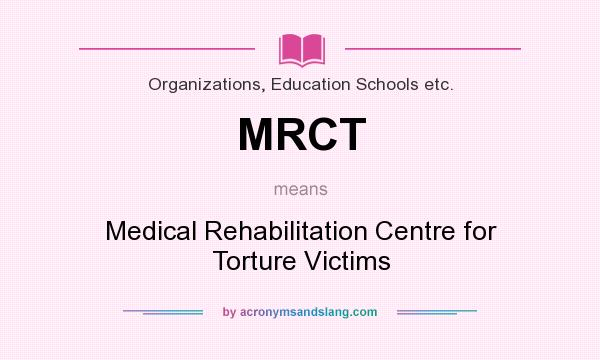 What does MRCT mean? It stands for Medical Rehabilitation Centre for Torture Victims