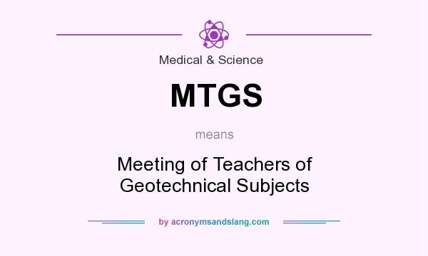 What does MTGS mean? It stands for Meeting of Teachers of Geotechnical Subjects