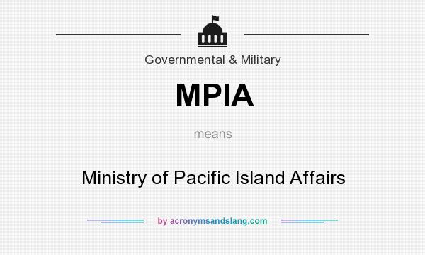 What does MPIA mean? It stands for Ministry of Pacific Island Affairs