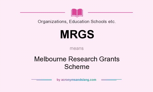 What does MRGS mean? It stands for Melbourne Research Grants Scheme